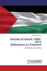 Decade of Deceit: 2002-2012  Reflections on Palestine