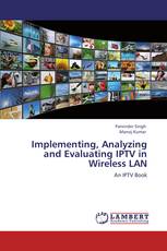 Implementing, Analyzing and Evaluating IPTV in Wireless LAN