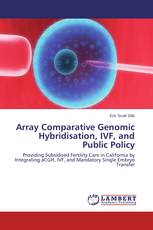 Array Comparative Genomic Hybridisation, IVF, and Public Policy