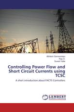 Controlling Power Flow and Short Circuit Currents using TCSC