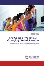 The Game of Volleyball - Changing Global Scenario