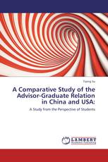 A Comparative Study of the Advisor-Graduate Relation in China and USA: