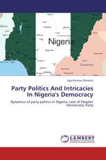 Party Politics And Intricacies In Nigeria's Democracy