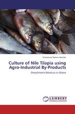 Culture of Nile Tilapia using Agro-Industrial By-Products