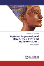 Heroines in pre-colonial Benin, their lives and transformations