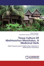 Tissue Culture Of Abelmoschus Moschatus, A Medicinal Herb
