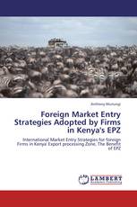 Foreign Market Entry Strategies Adopted by Firms in Kenya's EPZ