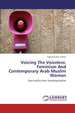 Voicing The Voiceless: Feminism And Contemporary Arab Muslim Women