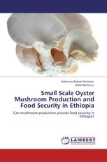 Small Scale Oyster Mushroom Production and Food Security in Ethiopia