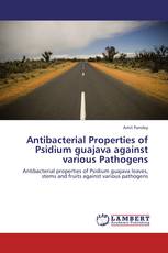 Antibacterial Properties of Psidium guajava  against various Pathogens