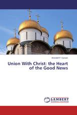 Union With Christ: the Heart of the Good News