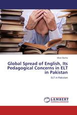 Global Spread of English, Its Pedagogical Concerns in ELT in Pakistan