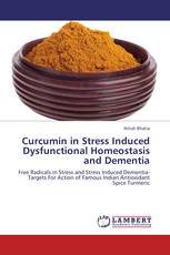 Curcumin in Stress Induced Dysfunctional Homeostasis and Dementia