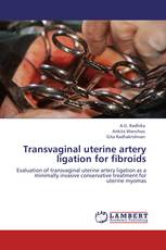 Transvaginal uterine artery ligation for fibroids
