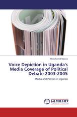 Voice Depiction in Uganda's Media Coverage of Political Debate 2003-2005