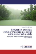 Simulation of Indian summer monsoon processes using numerical models