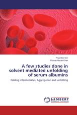 A few studies done in solvent mediated unfolding of serum albumins