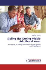 Sibling Ties During Middle Adulthood Years