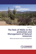 The Role of NGOs in the protection and Management of Natural resources