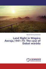Land Right in Wägära Awraja,1941-74: The case of Dabat wäräda