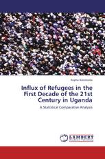 Influx of Refugees in the First Decade of the 21st Century in Uganda