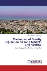 The Impact of Density Regulation on Land Markets and Housing