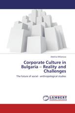 Corporate Culture in Bulgaria – Reality and Challenges