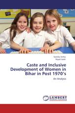 Caste and Inclusive Development of Women in Bihar in Post 1970’s