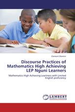 Discourse Practices of Mathematics High Achieving LEP Nguni Learners