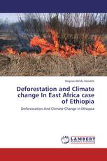 Deforestation and Climate change In East Africa case of Ethiopia