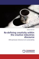 Re-defining creativity within the creative industries discourse