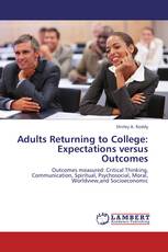 Adults Returning to College:  Expectations versus Outcomes