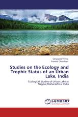 Studies on the Ecology and Trophic Status of an Urban Lake, India