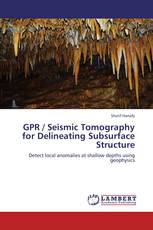 GPR / Seismic Tomography for Delineating Subsurface Structure
