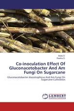 Co-inoculation Effect Of Gluconacetobacter And Am Fungi On Sugarcane