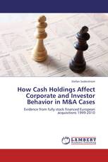 How Cash Holdings Affect Corporate and Investor Behavior in M&A Cases