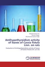Antihypothyroidism activity of leaves of Cassia fistula Linn. on rats