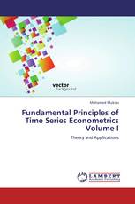 Fundamental Principles of Time Series Econometrics Volume I