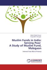 Muslim Funds in India: Serving Poor   A Study of Muslim Fund, Malegaon