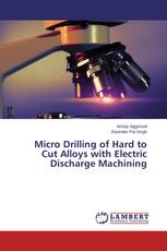 Micro Drilling of Hard to Cut Alloys with Electric Discharge Machining