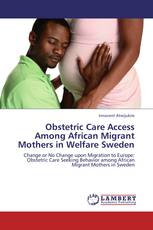Obstetric Care Access Among African Migrant Mothers in Welfare Sweden