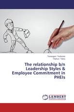 The relationship b/n Leadership Styles & Employee Commitment in PHEIs