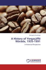 A History of Yergaçäffé Wäräda, 1935-1991