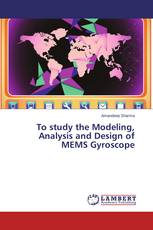 To study the Modeling, Analysis and Design of MEMS Gyroscope