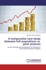 A comparative case study between full acquisitions vs. joint ventures
