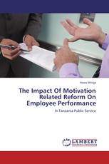 The Impact Of Motivation Related Reform On Employee Performance
