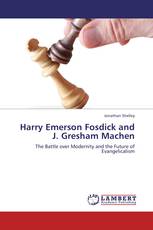 Harry Emerson Fosdick and J. Gresham Machen