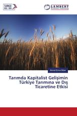 Tarımda Kapitalist Gelişimin Türkiye Tarımına ve Dış Ticaretine Etkisi