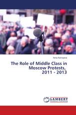 The Role of Middle Class in Moscow Protests, 2011 - 2013