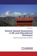 Seismic Hazard Assessment in NE and Uttarakhand Himalayas